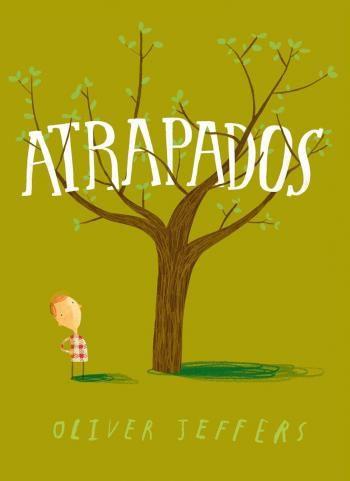 Atrapados | 9786071608062 | Jeffers, Oliver | Llibreria Sendak
