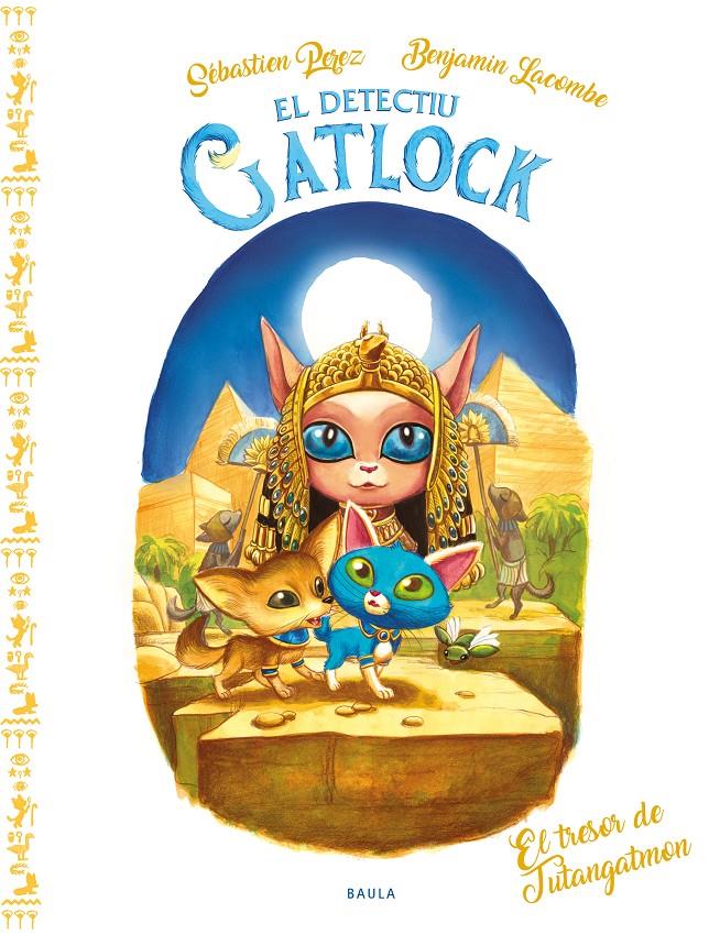 El Detectiu Gatlock. El tresor de Tutangatmon | 9788447952816 | Perez, Sébastien | Llibreria Sendak