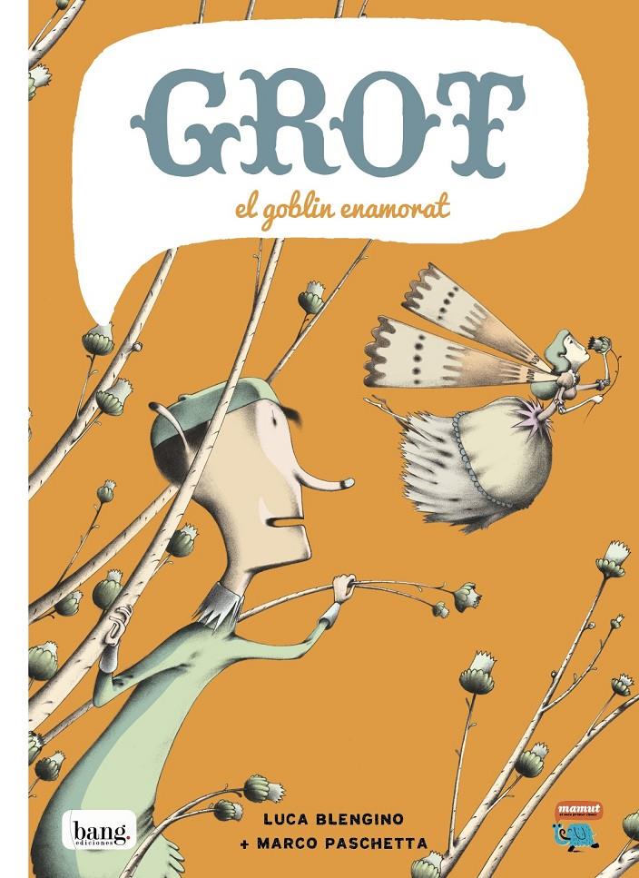 En Grot, el goblin enamorat | 9788415051718 | Paschetta, Marco/Blengino, Luca | Llibreria Sendak