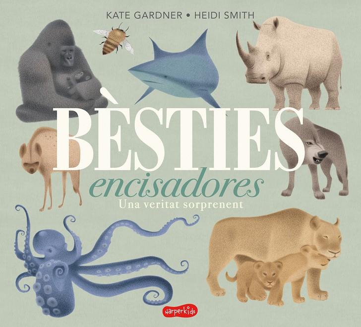 Bèsties encisadores. Una veritat sorprenent | 9788417222680 | Gardner, Kate | Llibreria Sendak