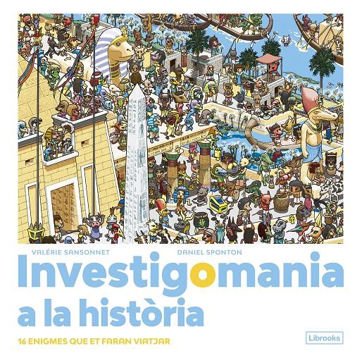 Investigomania a la història | 9788412683974 | Sansonnet, Valérie/Sponton, Daniel | Llibreria Sendak