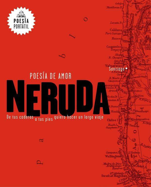 Poesía de amor. De tus caderas a tus pies quiero hacer un largo viaje | 9788439733164 | Neruda, Pablo | Librería Sendak