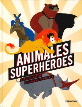 Animales Superhéroes | 9786075274348 | Martin, Raphaël | Librería Sendak
