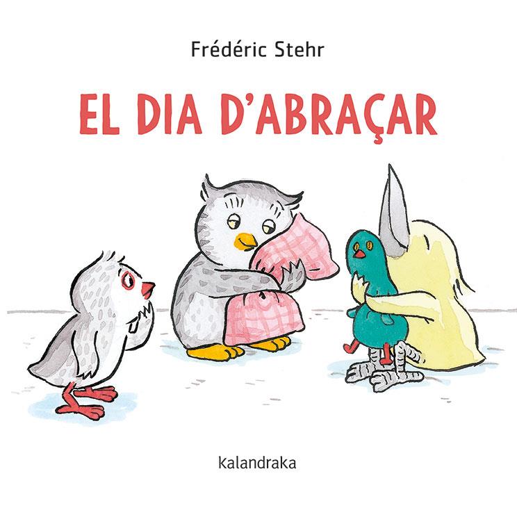 El dia d'abraçar | 9788418558061 | Stehr, Frédérick | Llibreria Sendak