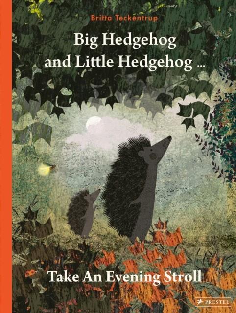 Big Hedgehog and Little Hedgehog Take An Evening Stroll | 9783791375199 | Teckentrup, Britta | Librería Sendak