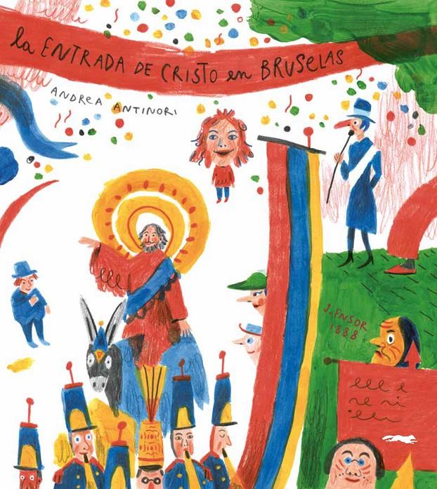 La entrada de cristo en Bruselas | 9788494773426 | Antinori, Andrea | Librería Sendak