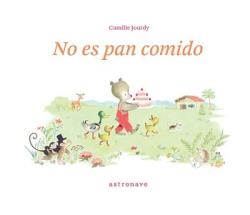 No es pan comido | 9788467960389 | CAMILLE JOURDY | Llibreria Sendak