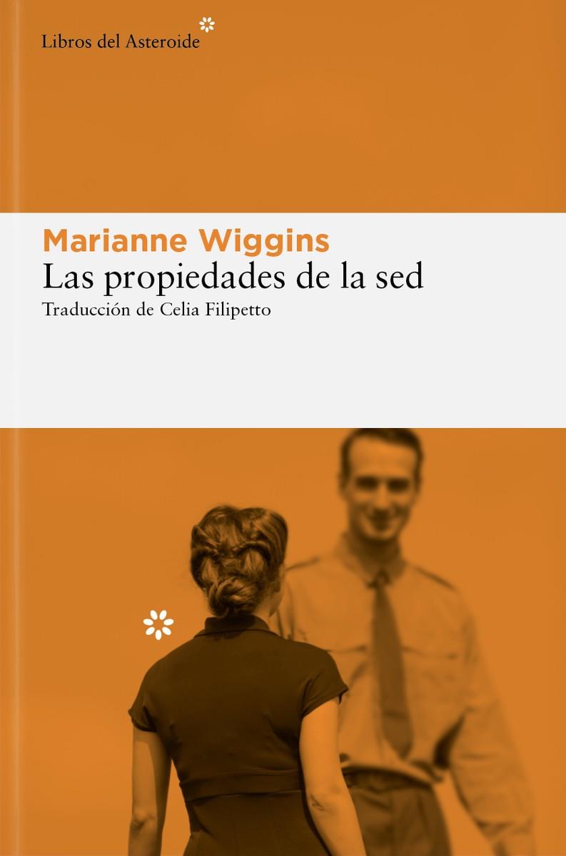 Las propiedades de la sed | 9788410178090 | Wiggins, Marianne | Llibreria Sendak