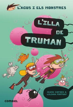 L'Agus i els monstres 17 - L'illa de Truman | 9788491015437 | Copons Ramon, Jaume / Fortuny, Liliana | Librería Sendak