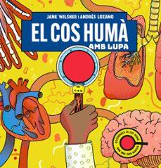 El cos humà amb lupa | 9788466159074 | Wilsher, Jane | Llibreria Sendak