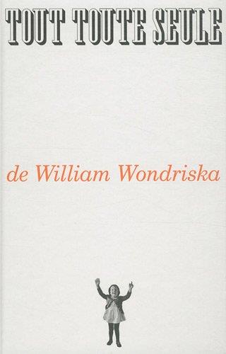 Tout, toute seule | 9782358510424 | Wondriska, William | Librería Sendak