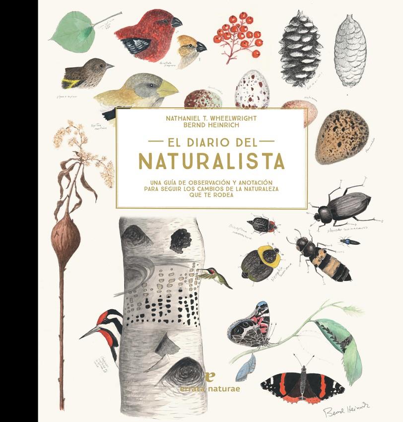 El diario del naturalista | 9788416544868 | Wheelwright, Nathaniel T./Heinrich, Bernd | Librería Sendak