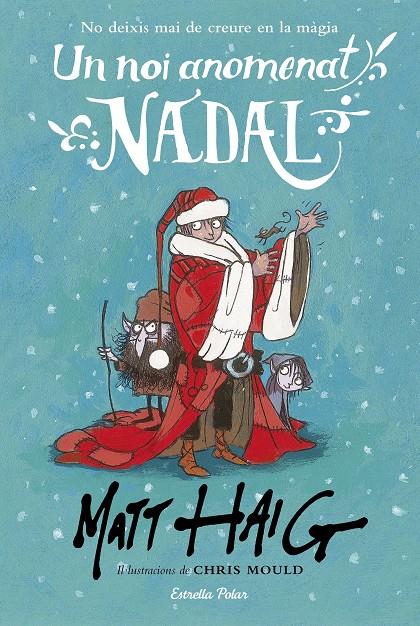 Un noi anomenat Nadal | 9788491371199 | Haig, Matt/Mould, Chris | Llibreria Sendak