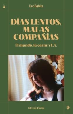 Días lentos, malas compañías | 9788412781144 | Babitz, Eve | Llibreria Sendak