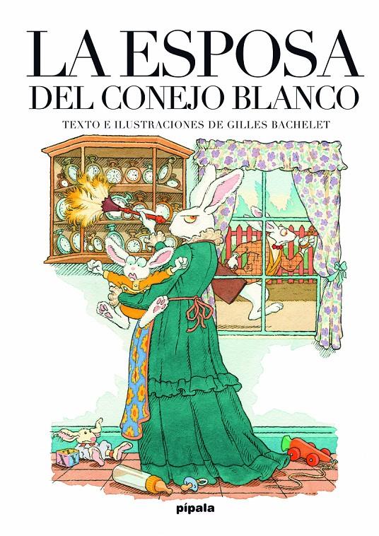 La esposa del conejo blanco | 9788416287994 | Bachelet, Gilles | Llibreria Sendak