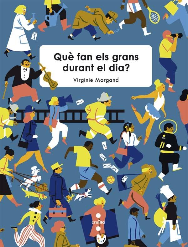 Què fan els grans durant el dia? | 9788466141024 | Morgand, Virginie | Llibreria Sendak