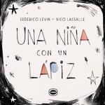 Una niña con un lápiz | 9789874794000 | Levin, Federico / Lassalle, Nico | Llibreria Sendak