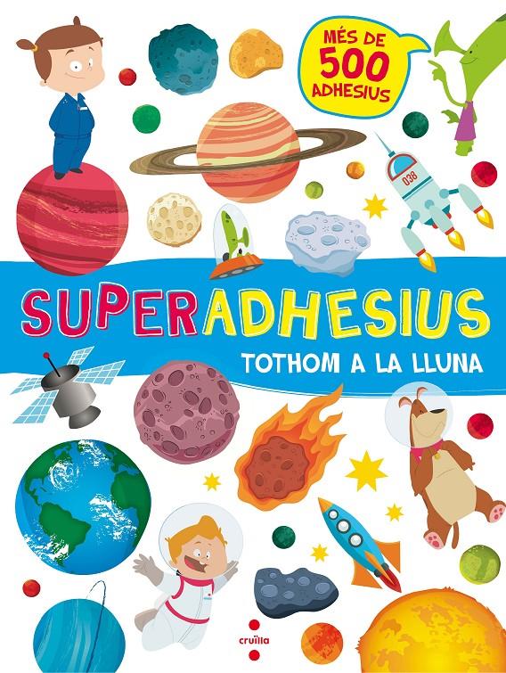 Superadhesius - Tothom a la lluna! | 9788466143189 | Libri, De Agostini | Librería Sendak