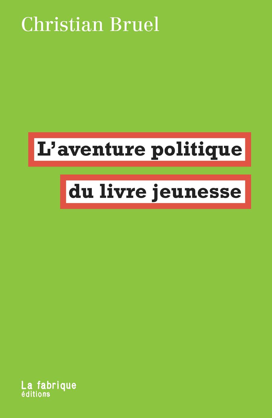 L'aventure politique du livre jeunesse | 9782358722421 | Bruel, Christian | Librería Sendak
