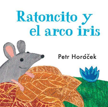 Ratoncito y el arco iris | 9788426140753 | Horácek, Petr | Llibreria Sendak