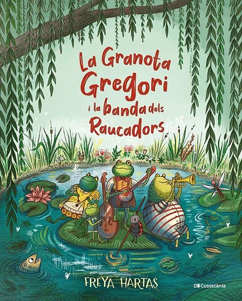 La Granota Gregori i la banda dels Raucadors | 9788413561813 | Hartas, Freya | Llibreria Sendak