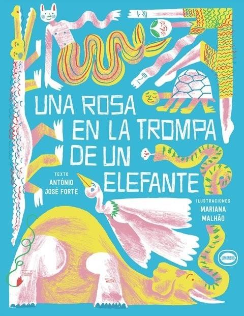 Una rosa en la trompa de un elefante | 9789874598851 | Forte, Antonio José / Malhao, Mariana | Librería Sendak