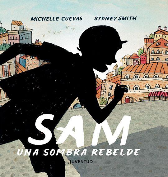 Sam, una sombra rebelde | 9788426147370 | Cuevas, Michelle / Smith, Sydney | Llibreria Sendak