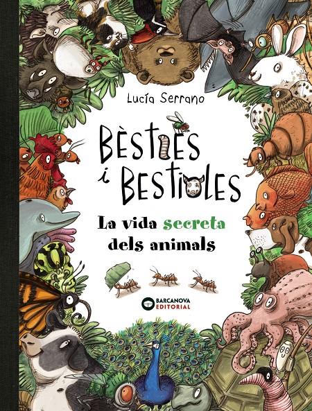 Bèsties i bestioles, la vida secreta dels animals | 9788448947675 | Serrano, Lucía | Llibreria Sendak