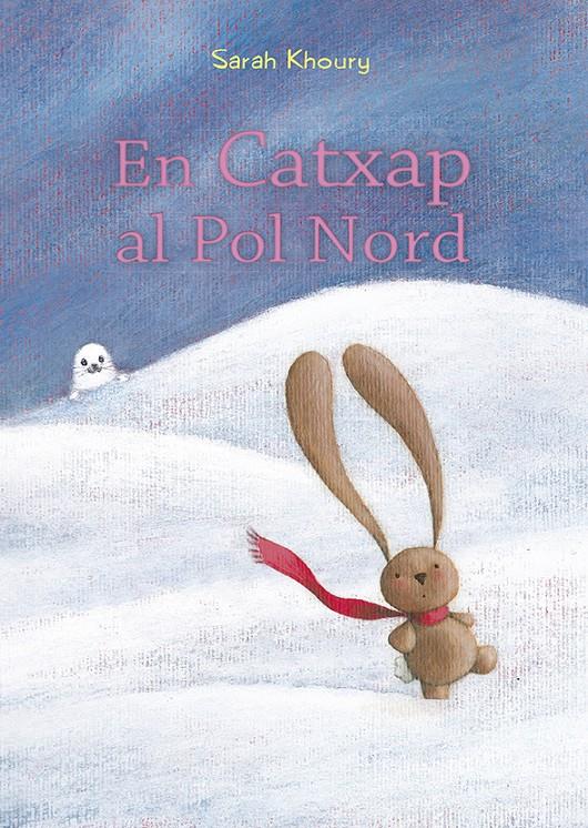 En Catxap al Pol Nord | 9788491453161 | KHOURY, SARAH | Llibreria Sendak