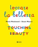 Tocare la bellezza / Touching beauty | 9788875708313 | Munari, Bruno / Montessori, Maria | Llibreria Sendak