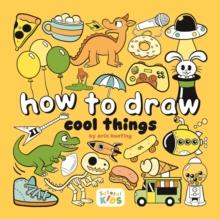 How to Draw Cool Stuff: Step-by-step art for kids | 9781912843756 | Hunting, Erin | Librería Sendak