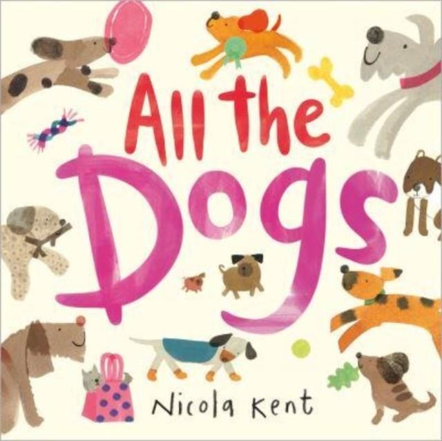 All the Dogs | 9781839132322 | Nicola Kent | Llibreria Sendak