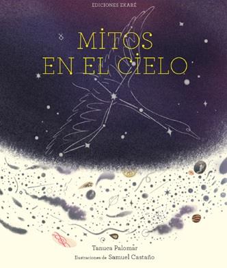 Mitos en el cielo | 9788412416695 | Tanuca Palomar/Samuel Castaño (Ilustr.) | Llibreria Sendak