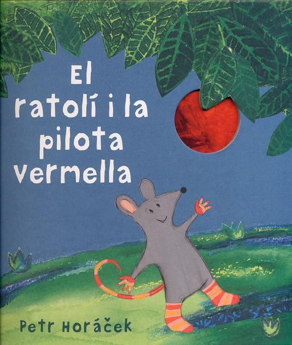 El ratolí i la pilota vermella | 9788426142450 | Horácek, Petr | Librería Sendak