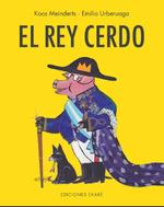 El Rey Cerdo | 9788412267754 | Koos Meinderts; Emilio Urberuaga | Llibreria Sendak