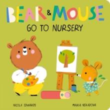 Bear and Mouse Go to Nursery | 9781838912734 | Edwards, Nicola / Neradova, Maria | Llibreria Sendak
