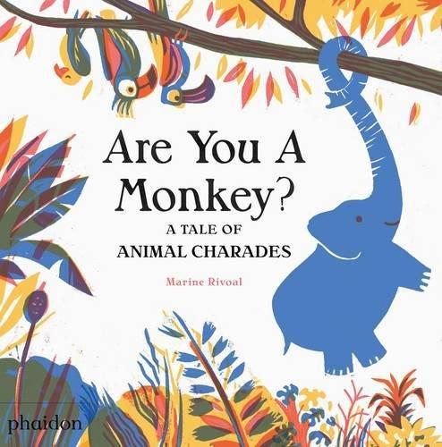 Are you a monkey? A tale of animal charades | 9780714874173 | RIVOAL, MARINE | Librería Sendak