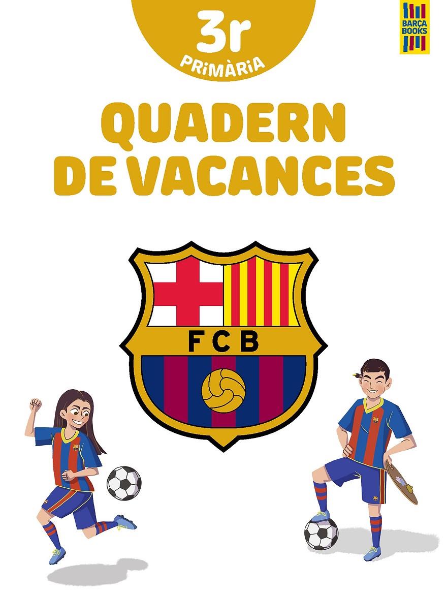 Barça. Quadern de vacances. 3r de Primària | 9788413892016 | Producto oficial F.C. Barcelona | Llibreria Sendak