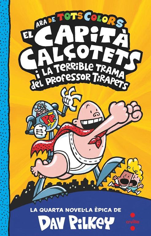 Capità Calçotets 4 - El Capità Calçotets i la terrible trama del professor tirapets (color) | 9788466150484 | Pilkey, Dav | Llibreria Sendak