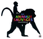 Les animaux sauvages | 9782361930028 | Delebecque, François | Llibreria Sendak