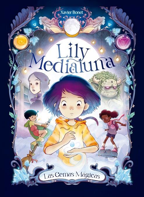 Lily Medialuna 1 - Las gemas mágicas | 9788448860738 | Bonet, Xavier | Librería Sendak