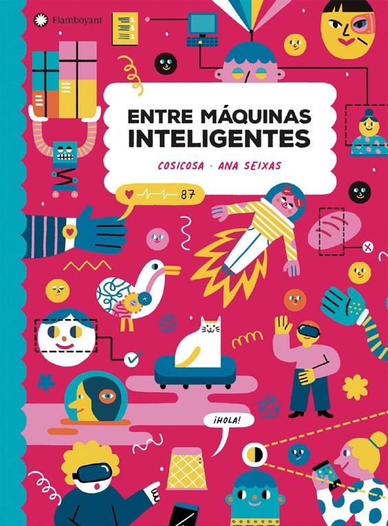 Entre máquinas inteligentes | 9788418304255 | Cosicosa/Ana Seixas (Ilustr.) | Librería Sendak