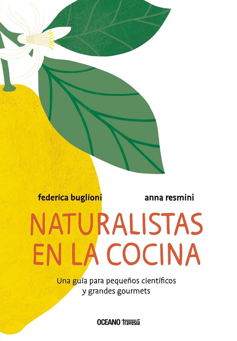 Naturalistas en la cocina | 9786075571454 | Buglioni, Federica/Resmini, Anna | Librería Sendak