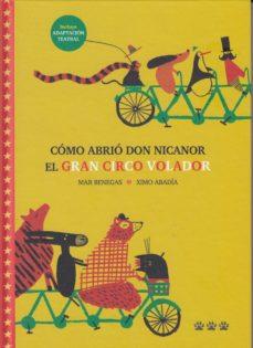 Cómo abrió Don Nicanor el Gran Circo Volador | 9788494910937 | Benegas, Mar | Librería Sendak