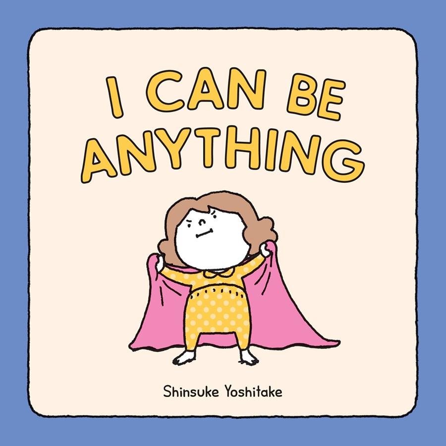 I can be anything | 9781452180380 | Shinsuke Yoshitake | Llibreria Sendak
