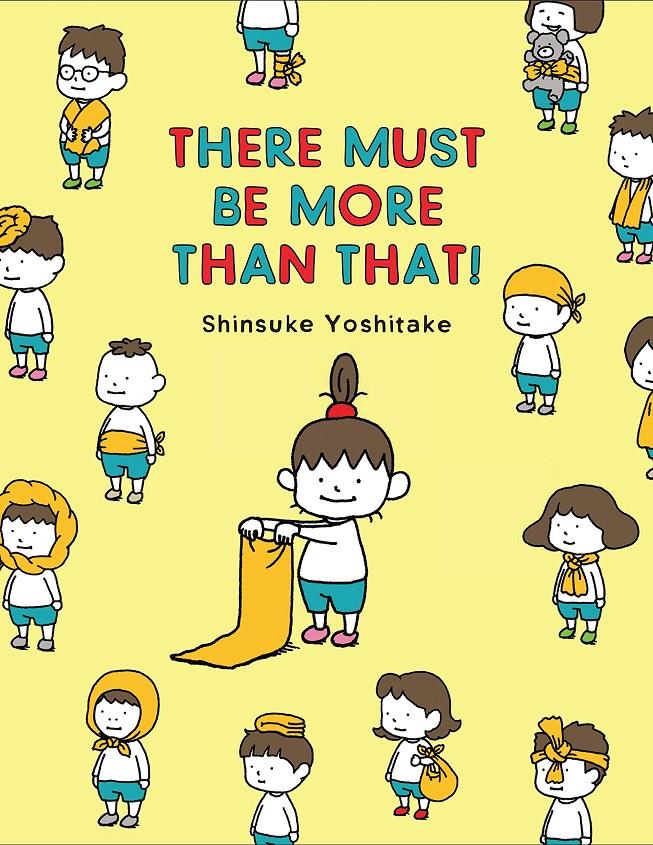 There Must Be More Than That! | 9781452183220 | Shinsuke Yoshitake | Llibreria Sendak