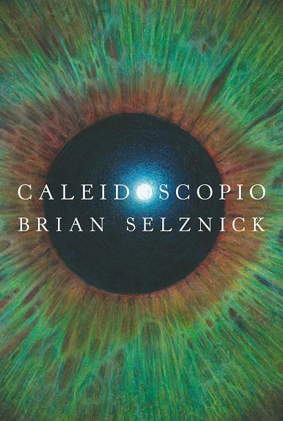 Caleidoscopio | 9788413922027 | Selznick, Brian | Llibreria Sendak