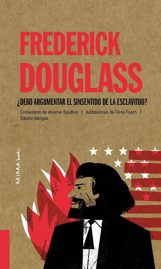 Frederick Douglass: ¿Debo argumentar el sinsentido de la esclavitud? | 9788418972027 | Squilloni, Arianna | Llibreria Sendak