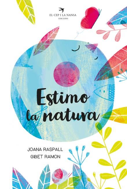 Estimo la natura | 9788418522093 | Raspall i Juanola, Joana | Llibreria Sendak