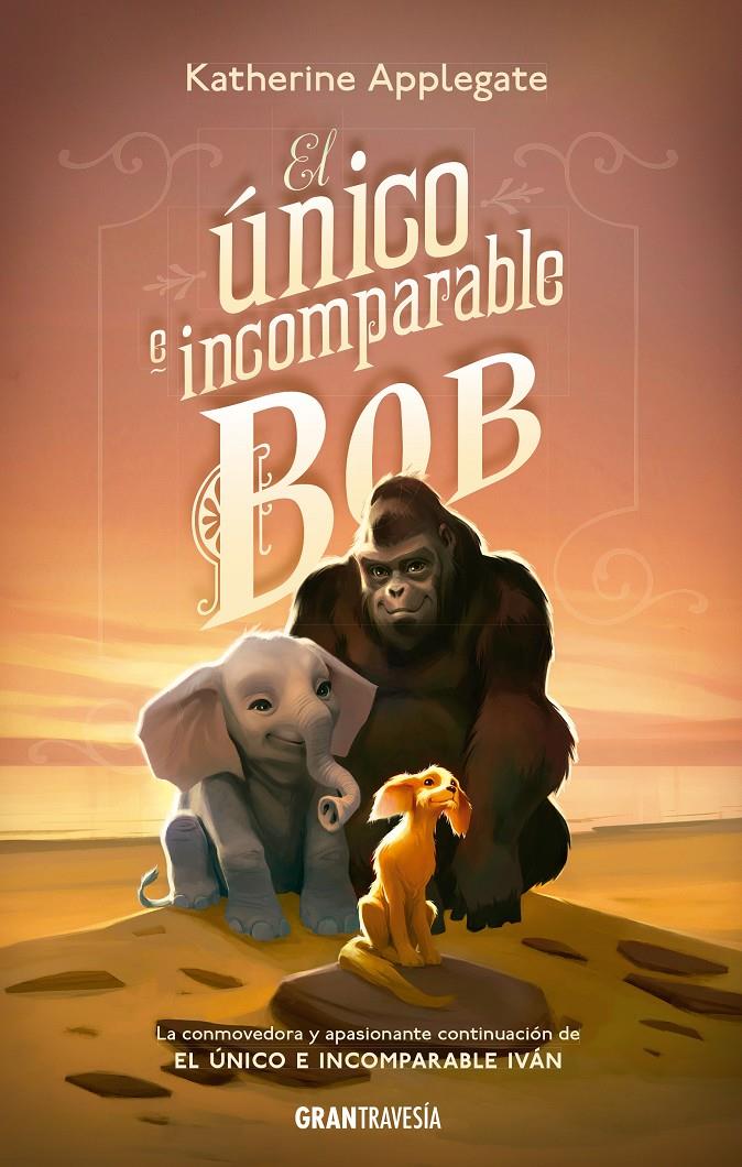 El único e incomparable Bob | 9788412199024 | Applegate, Katherine | Librería Sendak